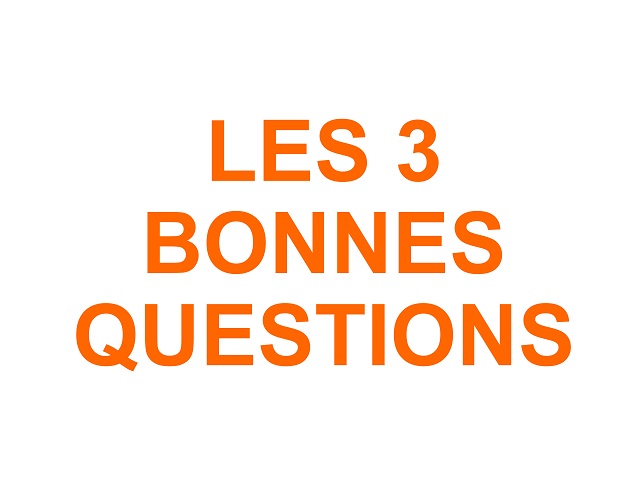 3 bonnes questions